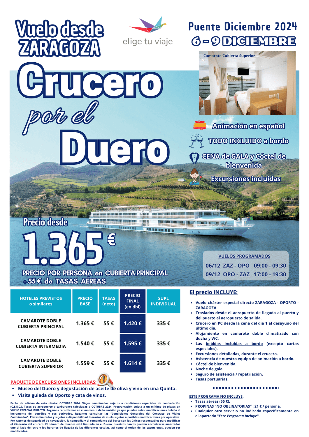 CRUCERO POR EL DUERO, 4 días 3 noches, Puente de Diciembre 2024: salida desde Zaragoza en vuelo especial directo, con traslados, crucero en PC, camarote doble climatizado, bebidas incluidas a bordo, excursiones detalladas, asistencia del equipo de animación a bordo, cóctel de bienvenida, noche de gala, seguro básico y tasas portuarias; para Agencias de Viajes con Elige tu Viaje.